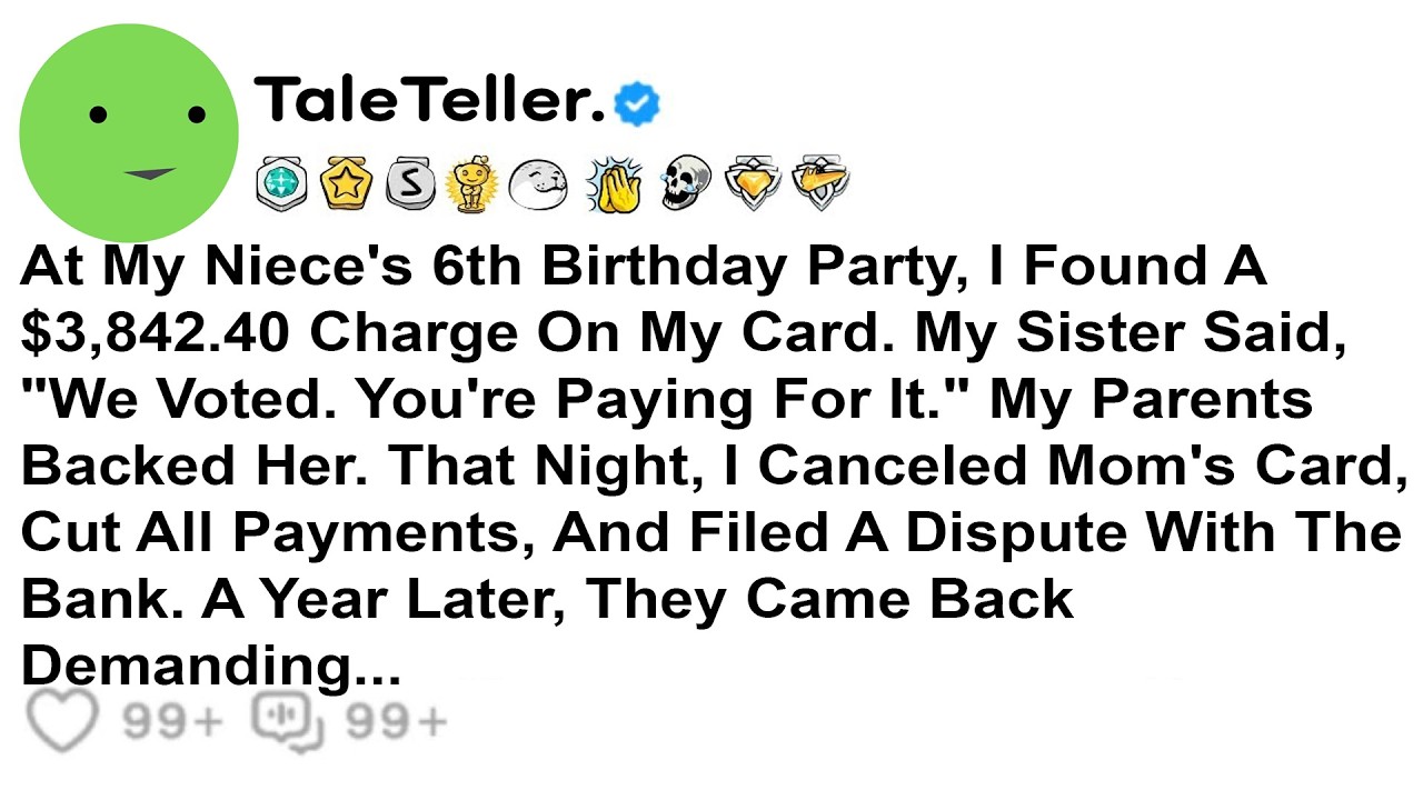 At My Niece's 6th Birthday Party, I Found A $3,842.40 Charge On My Card. My Sister........