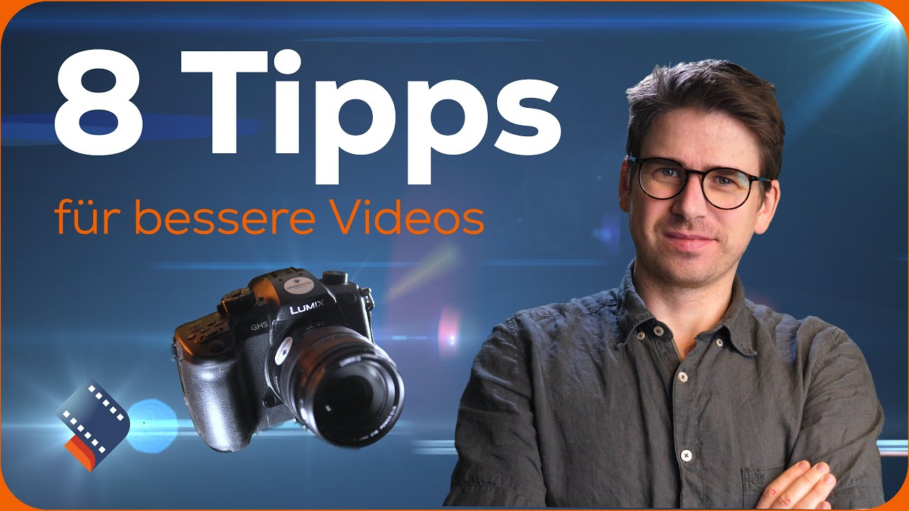 8 Tipps für bessere Videos | Tipps und Tricks direkt aus der Praxis
