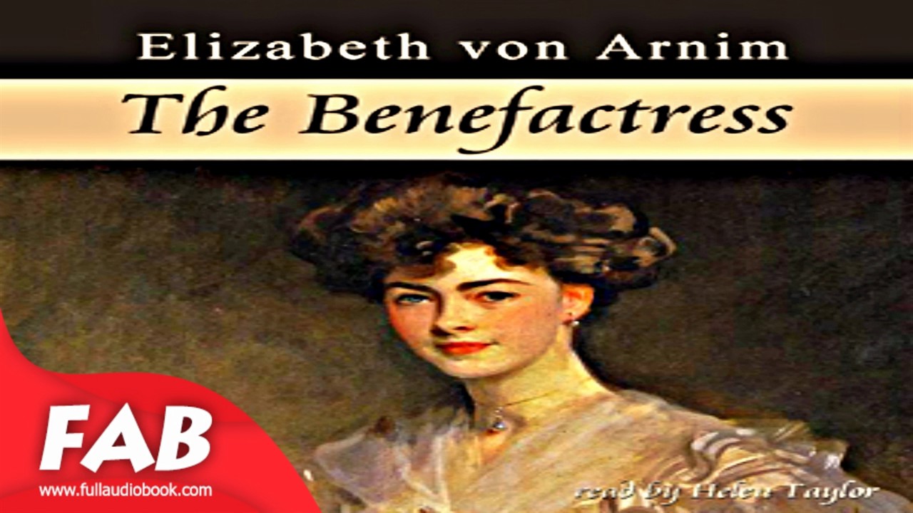 The Benefactress Full Audiobook by Elizabeth von ARNIM by Published 1900 onward