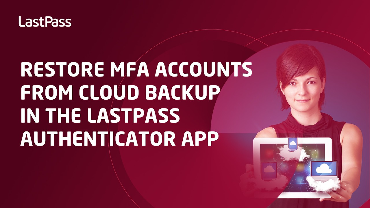 Восстановление учетных записей MFA из облачной резервной копии в приложении LastPass Authenticator