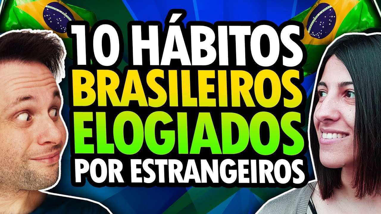10 HÁBITOS BRASILEIROS ELOGIADOS PELOS ESTRANGEIROS