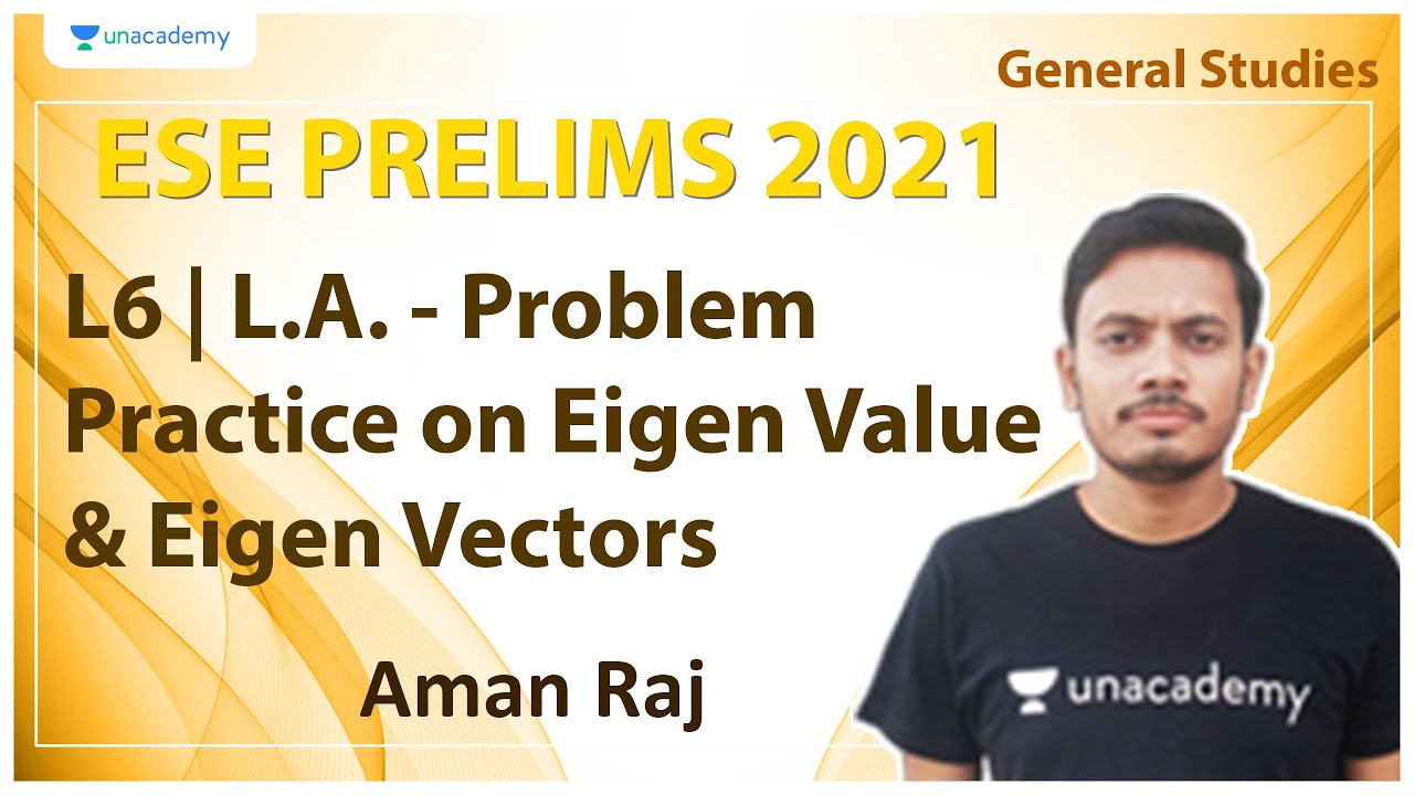 ESE Prelims 2021 | L6 | L.A. - Problem Practice on Eigen Value & Eigen Vectors | GS | Aman Raj
