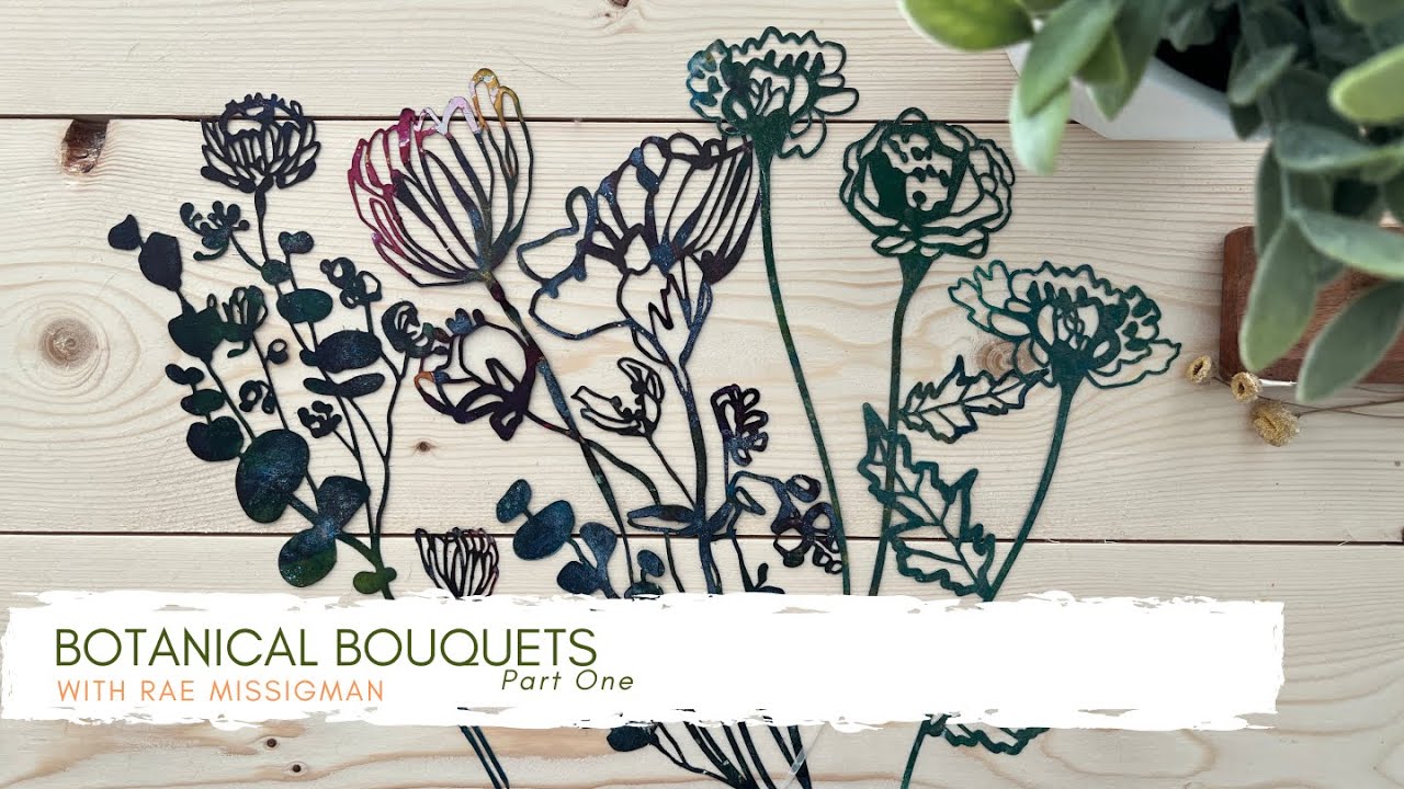 SG Botanical Bouquets Rae Missigman part 1