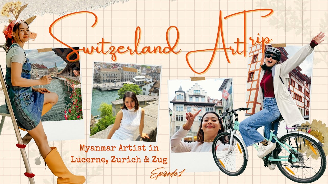 What I Learned in Switzerland | Myanmar Artist’s Reflections
