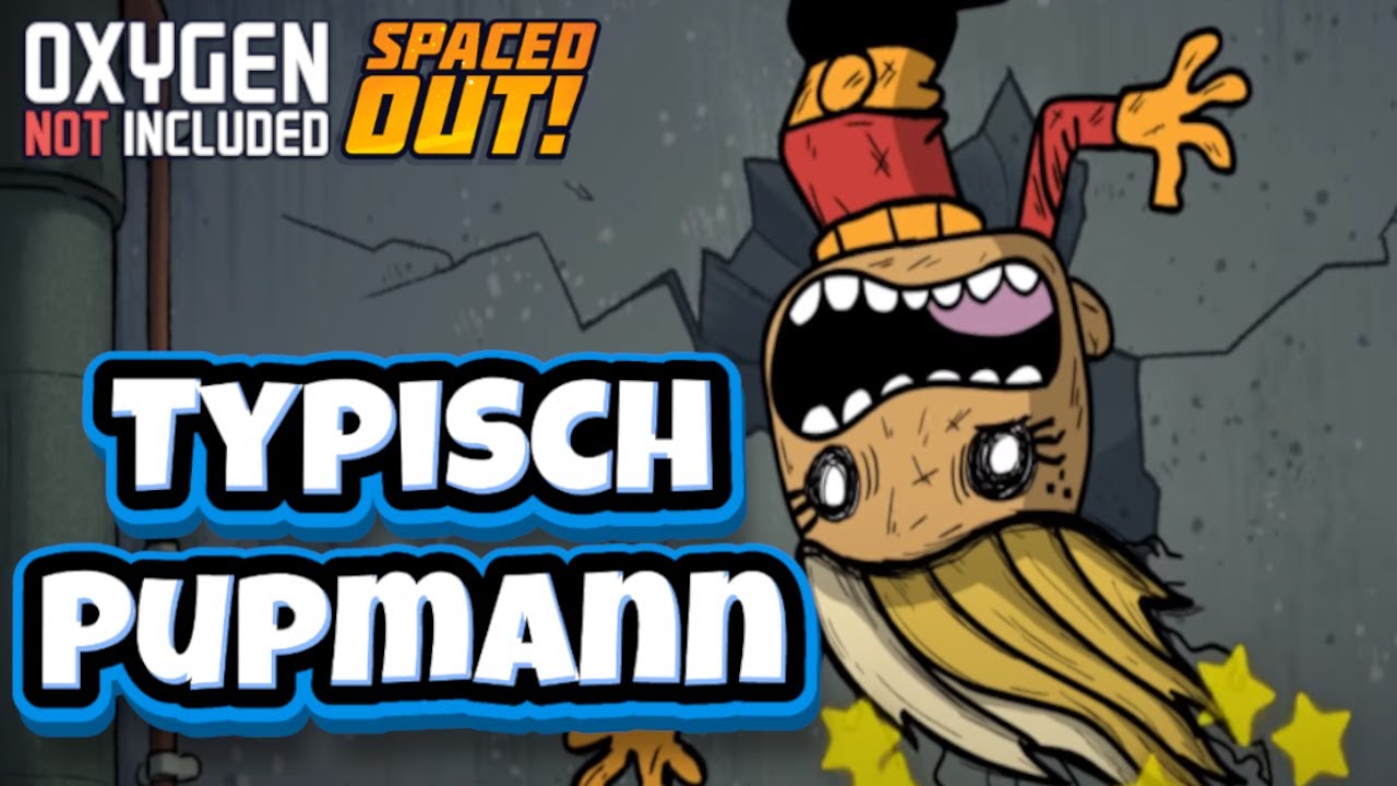 Typisch Pupmann  Oxygen not included Spaced Out#7
