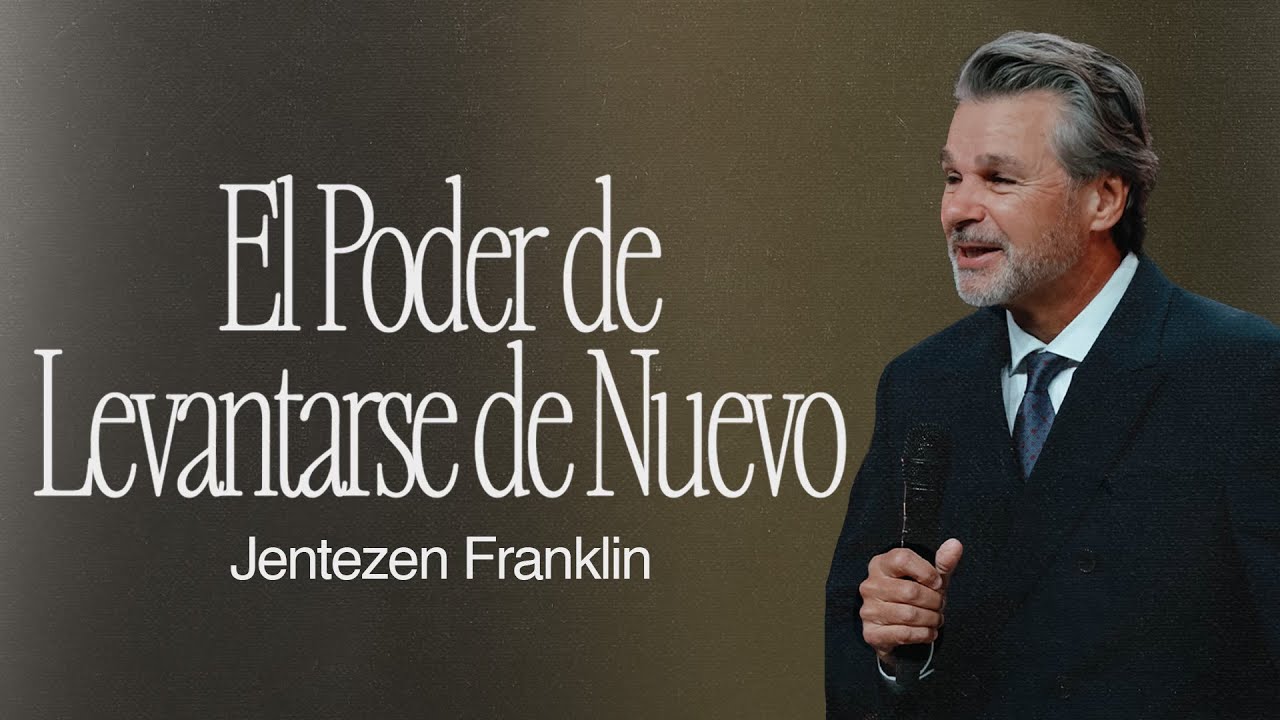 El Poder de Levantarse de Nuevo | Jentezen Franklin