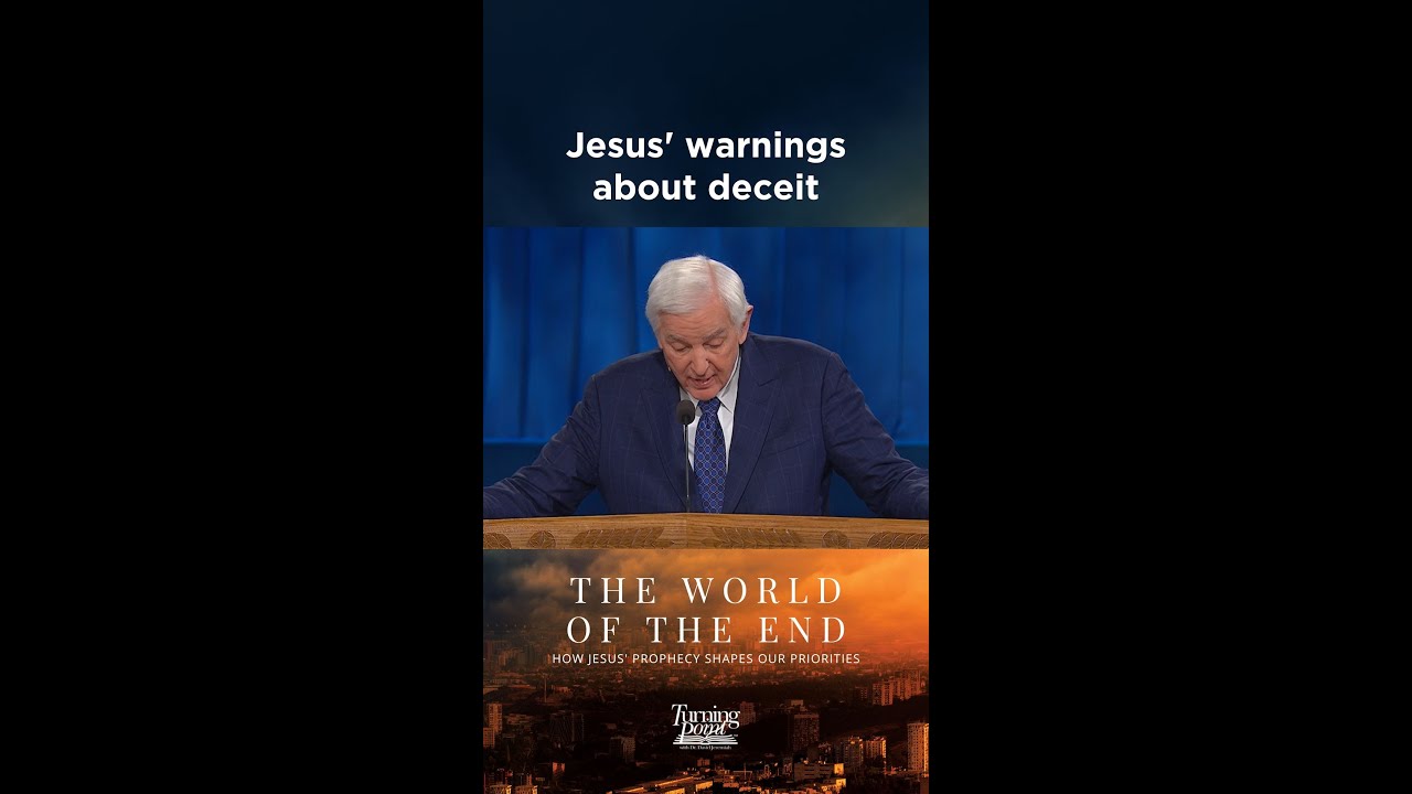 Jesus&rsquo; warnings about deceit | The World of the End | Dr. David Jeremiah