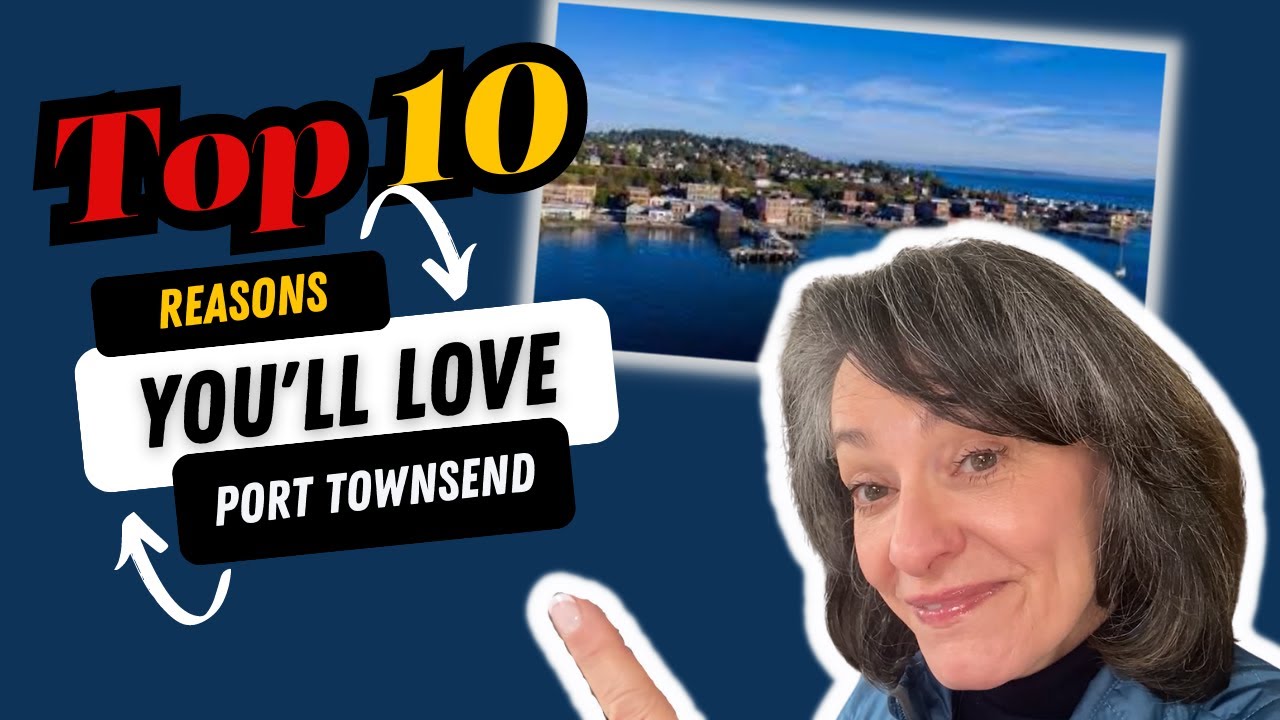 Top 10 Reasons You'll LOVE Port Townsend, WA