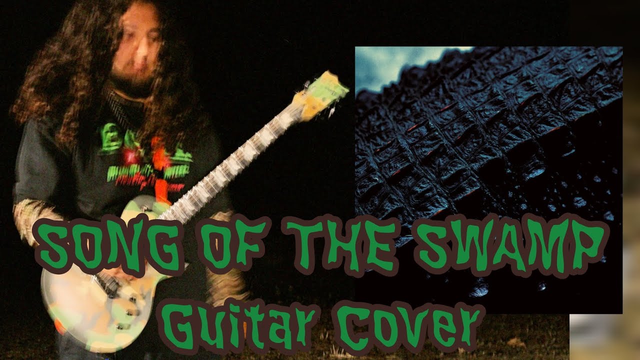 SONG OF THE SWAMP - GUITAR COVER