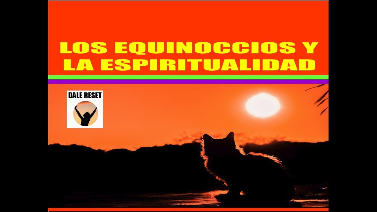 LOS EQUINOCCIOS Y LA ESPIRITUALIDAD. Sabidur&iacute;a ancestral