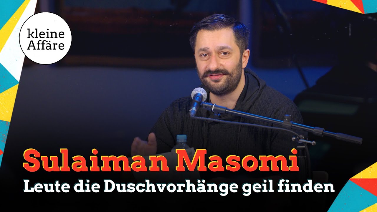 Sulaiman Masomi / Leute die Duschvorhänge geil finden / Kleine Affäre