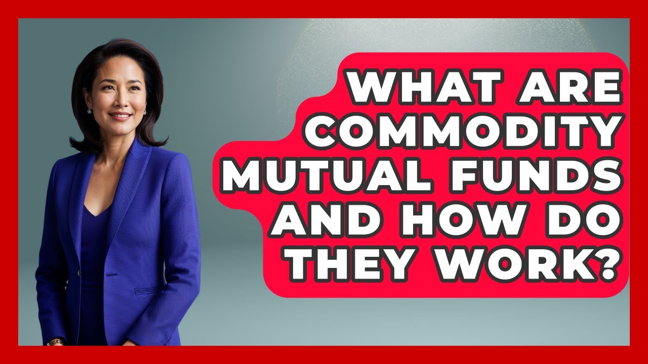 What Are Commodity Mutual Funds and How Do They Work? | Commodity Wealth Investor News