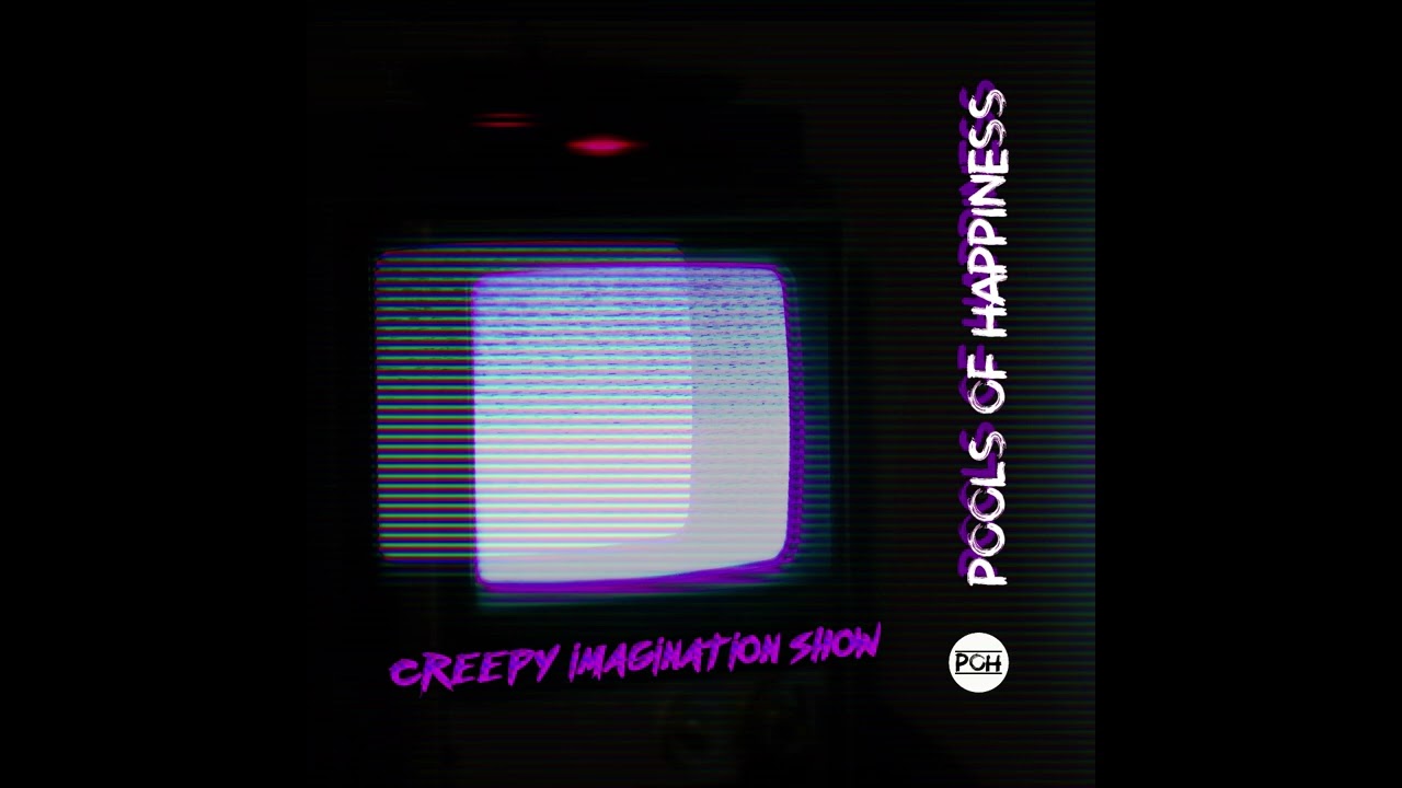 Pools Of Happiness  - Creepy Imagination Show