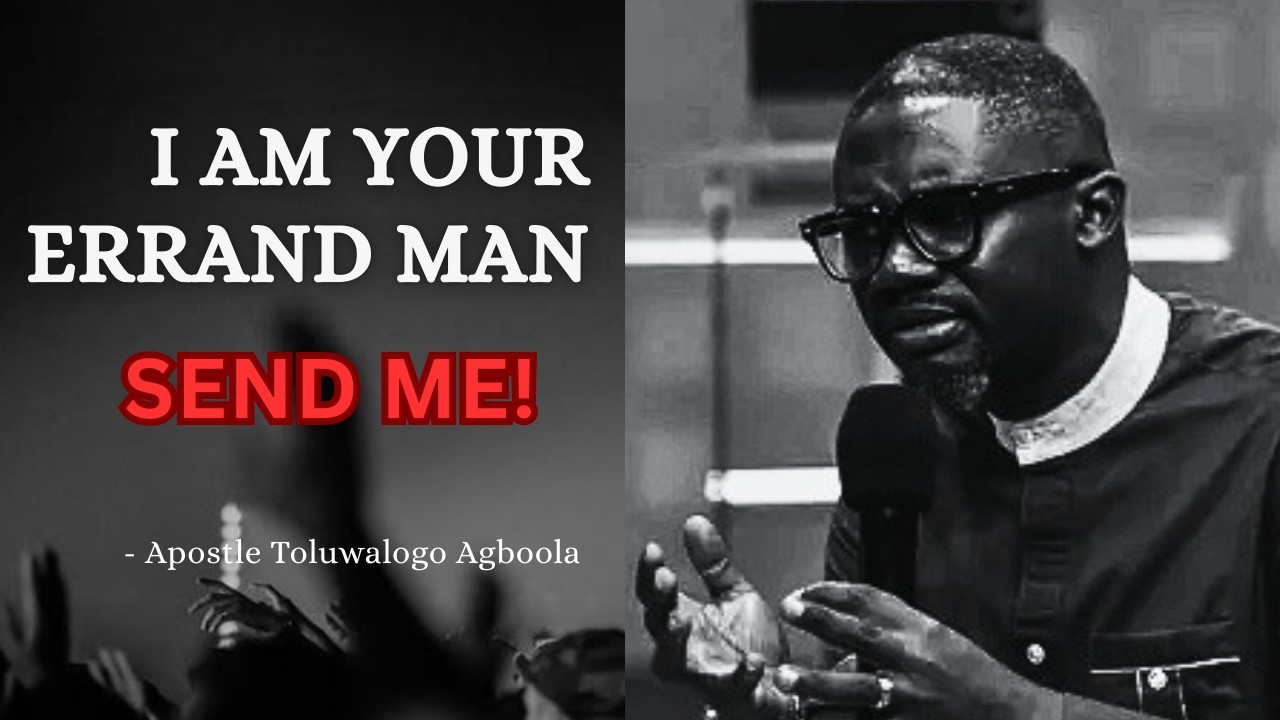I Am Your Errand Man, SEND ME! || Apostle Toluwalogo Agboola || #ApostleToluwalogoAgboola