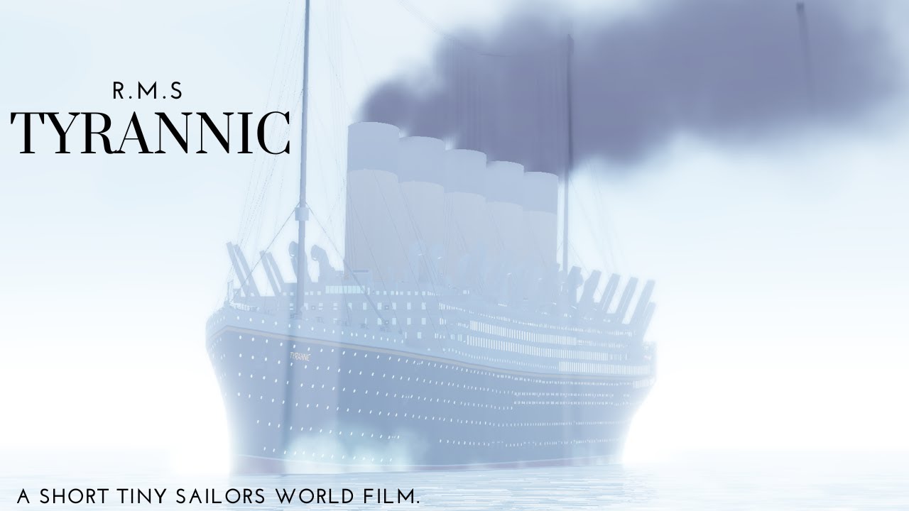 R.M.S Tyrannic: A Short Tiny Sailors World Film.