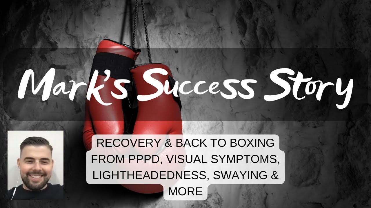 Mark B.'s Success Story: recovery from PPPD, 24/7 dizziness, lightheadedness & visual symptoms