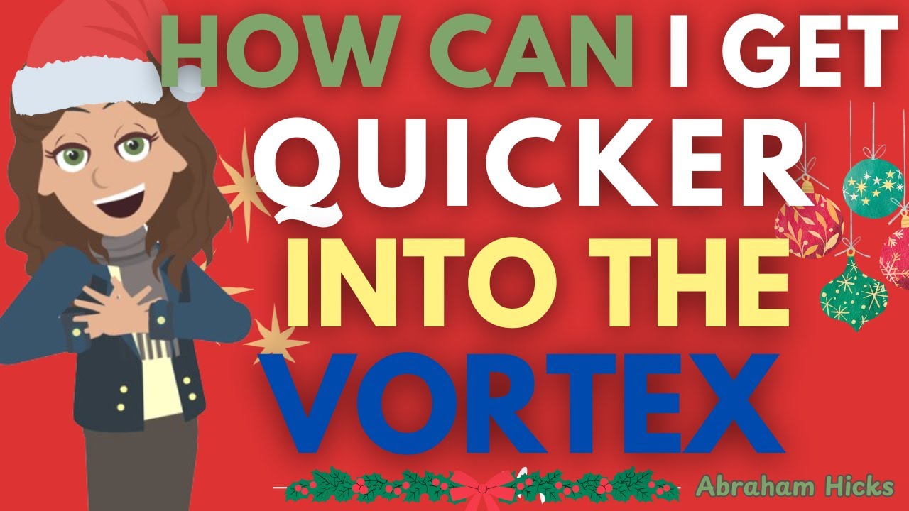 Abraham Hicks- How Can I Get Quicker And Easier Into The Vortex 😍💫