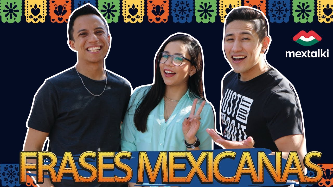 8 MEXICAN PHRASES that will boost your CONVERSATION today | Mextalki