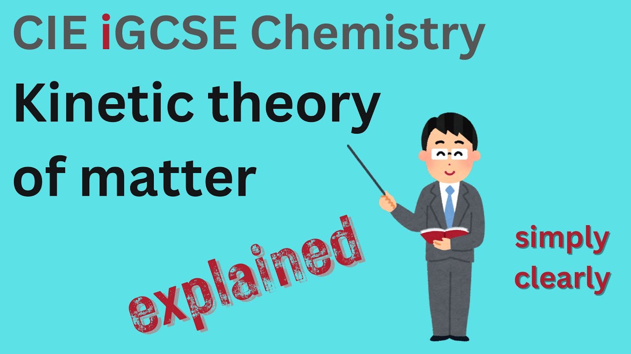 How kinetic theory explains the states of matter | Cambridge IGCSE Chemistry 1.1