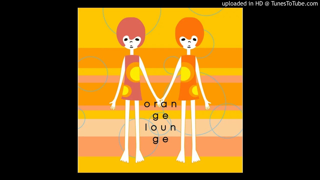 Orange Lounge - LOVE IS ORANGE (Remastered)
