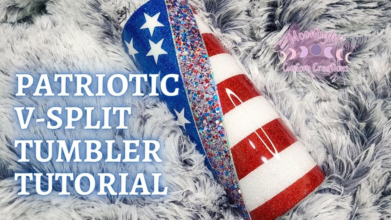 Patriotic V Split Tumbler Tutorial