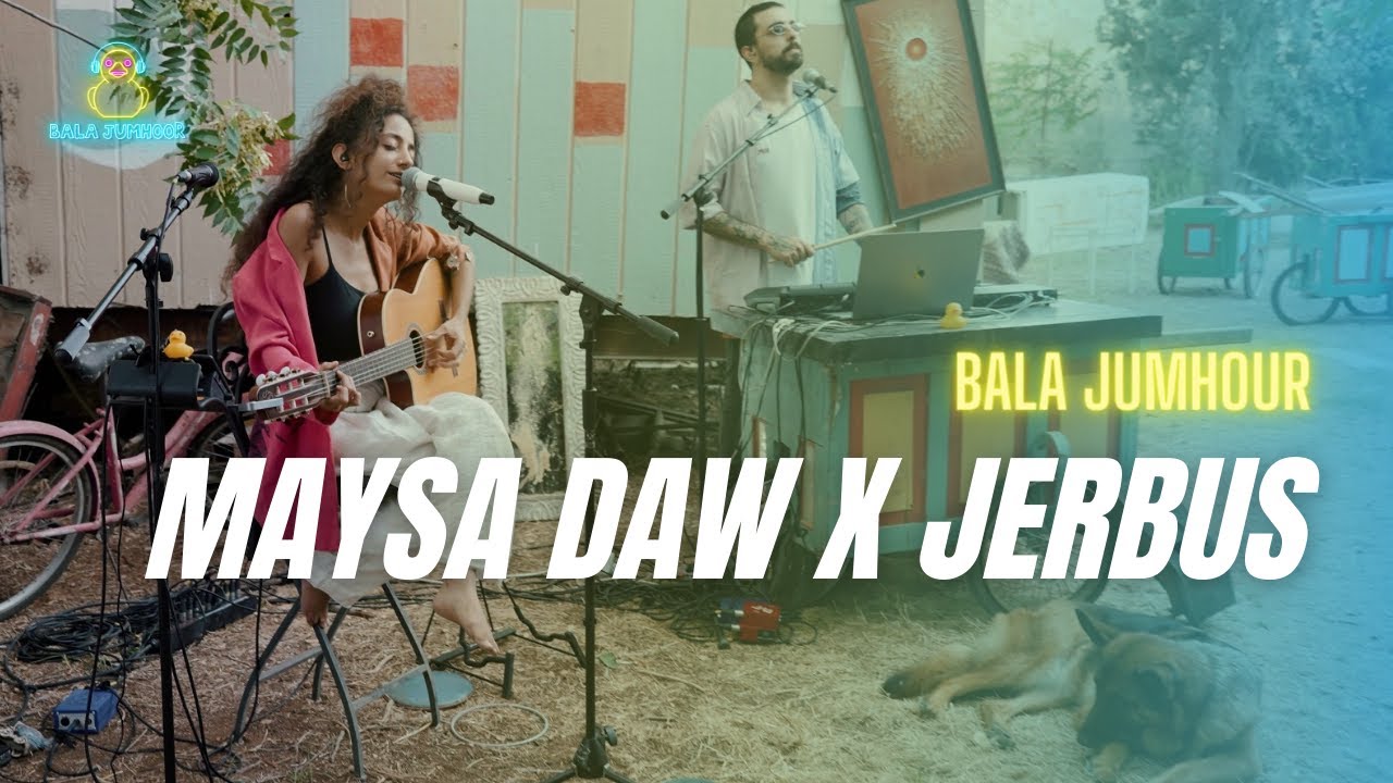 Maysa Daw X Jebus - Bala Jumhour Music Session  | ميسا ضو و جيبوس - بلا جمهور