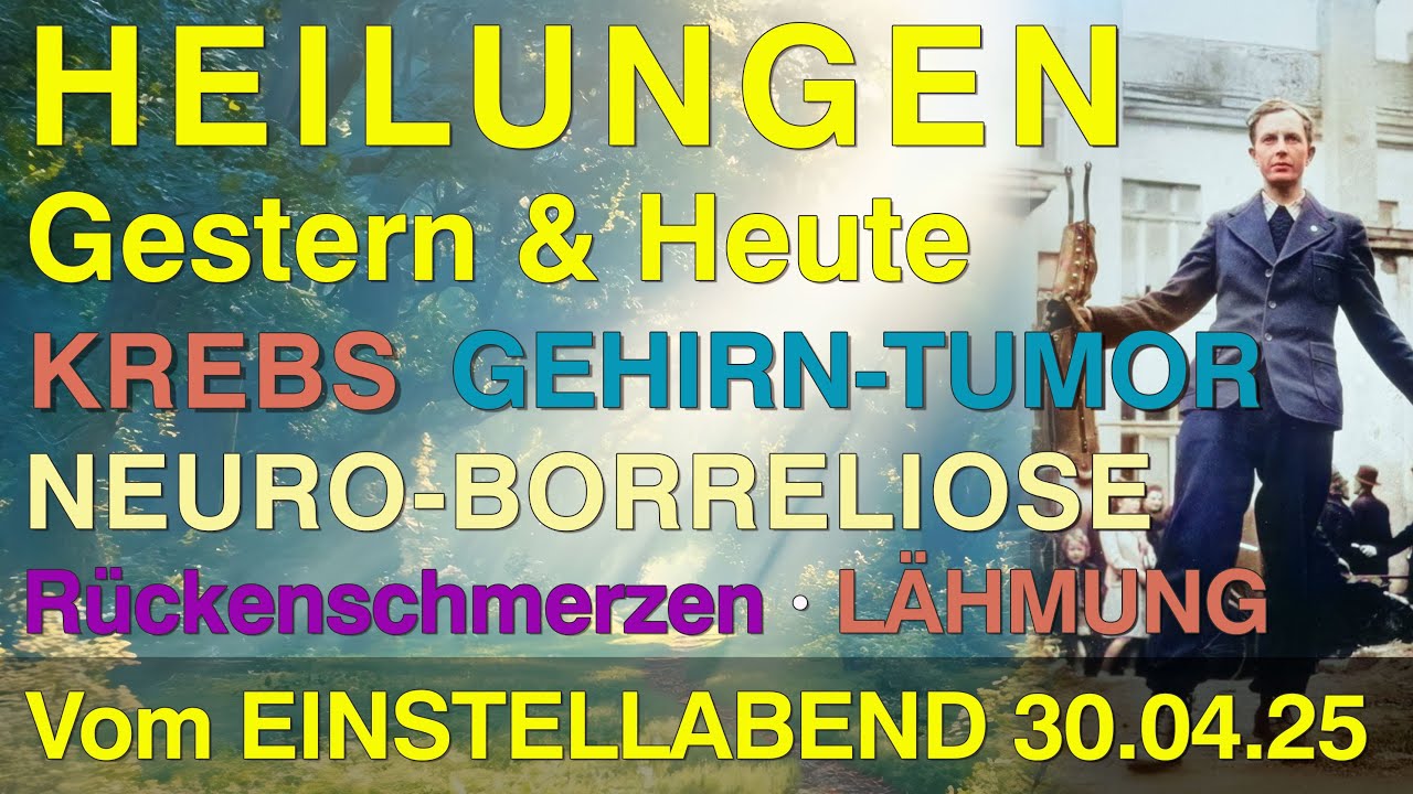 HEILUNG KREBS, Borreliose, L&auml;hmung, R&uuml;ckenschmerzen, Berichte Gestern & Heute beim EINSTELLABEND