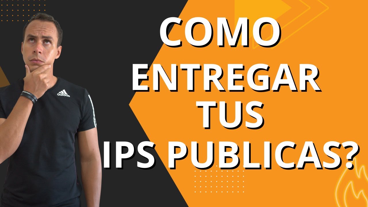 COMO ENTREGAR MIS IPS PUBLICAS? | WARLEY GOES