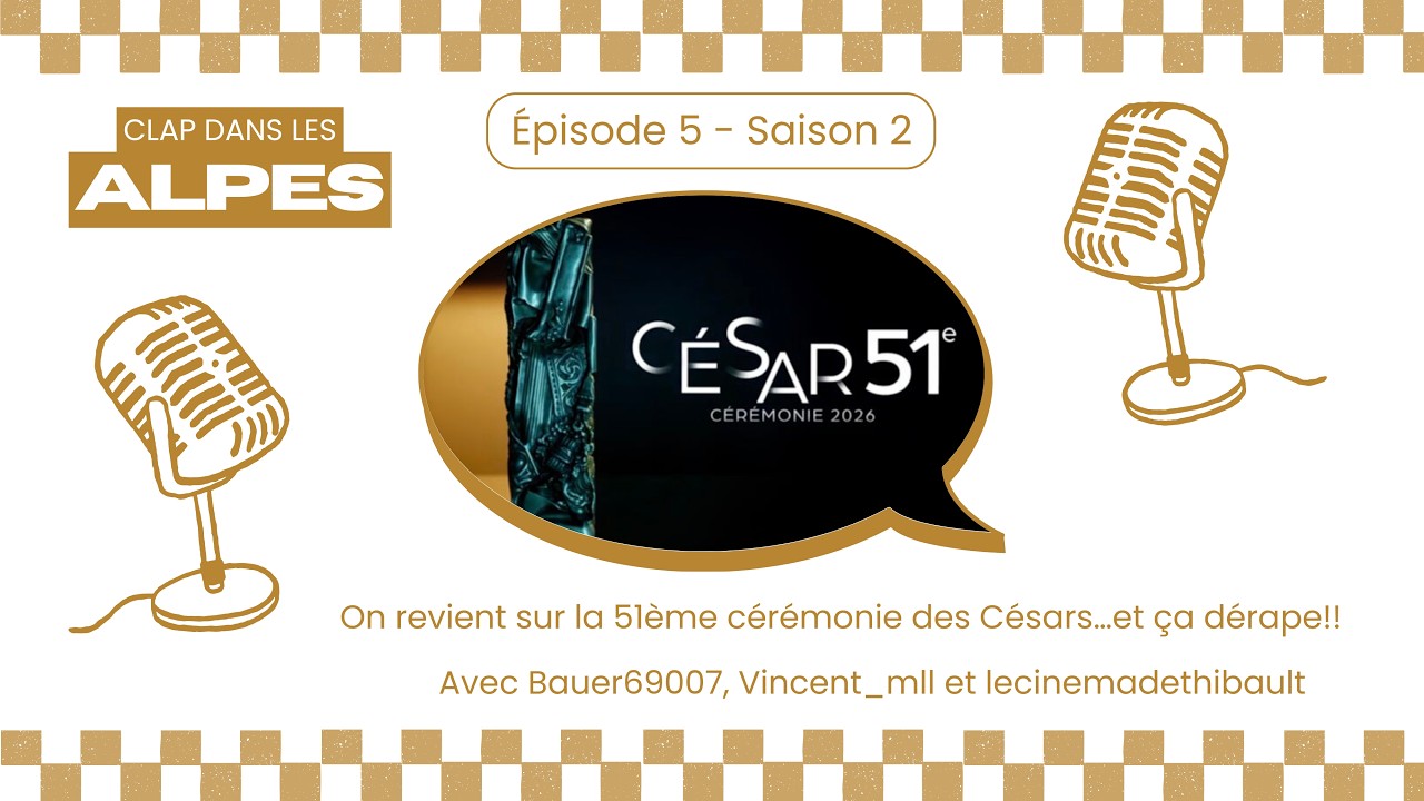 S2 EP05 : On revient sur la 51ème cérémonie des Césars ft Bauer69007 Vincent_mlll lecinemadethibault