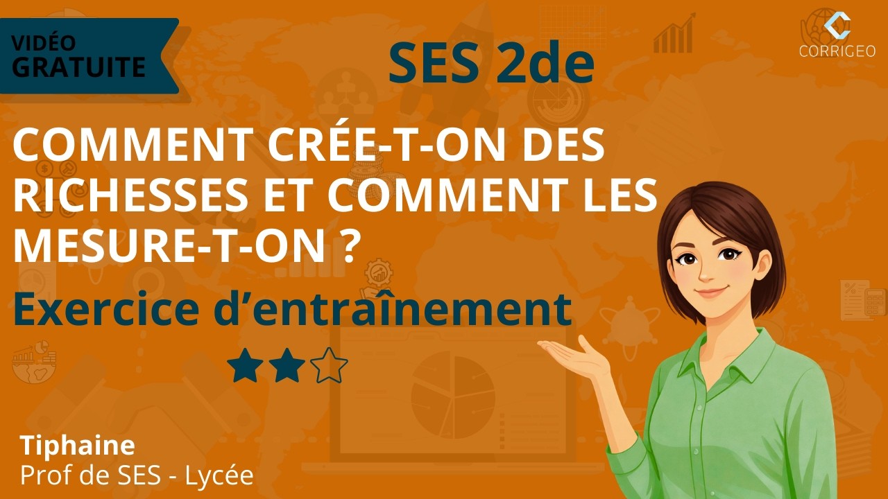 SES seconde/ Ex difficulté ⭐⭐- Ch 2 : Comment crée-t-on des richesses et comment les mesure-t-on ?
