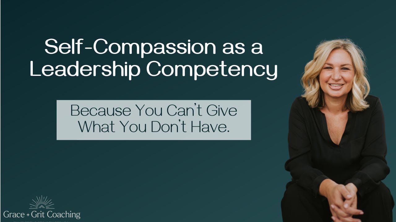 Leadership Resilience: How and Why to Develop Self-Compassion as a Leader