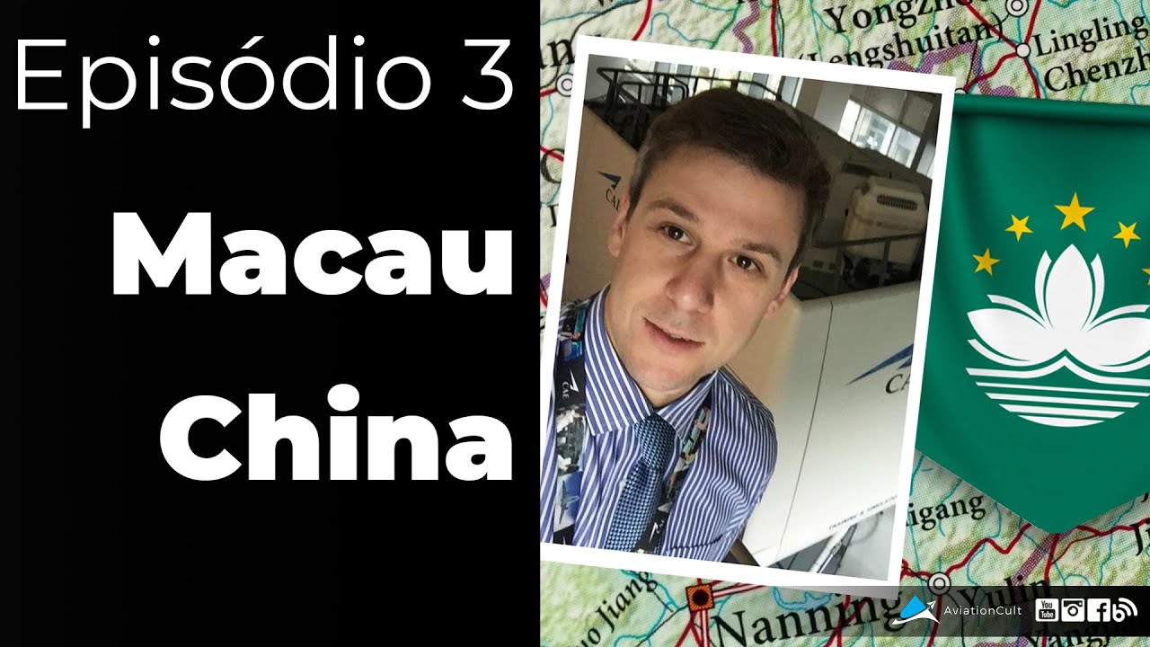 Ep3 - Piloto Expatriado - Destino Macau - China