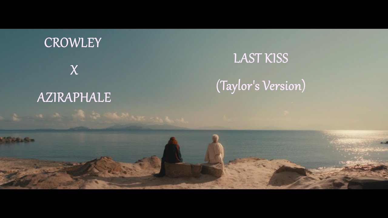 Crowley x Aziraphale | FMV | Last Kiss (Taylor's Version) | Good Omens 2