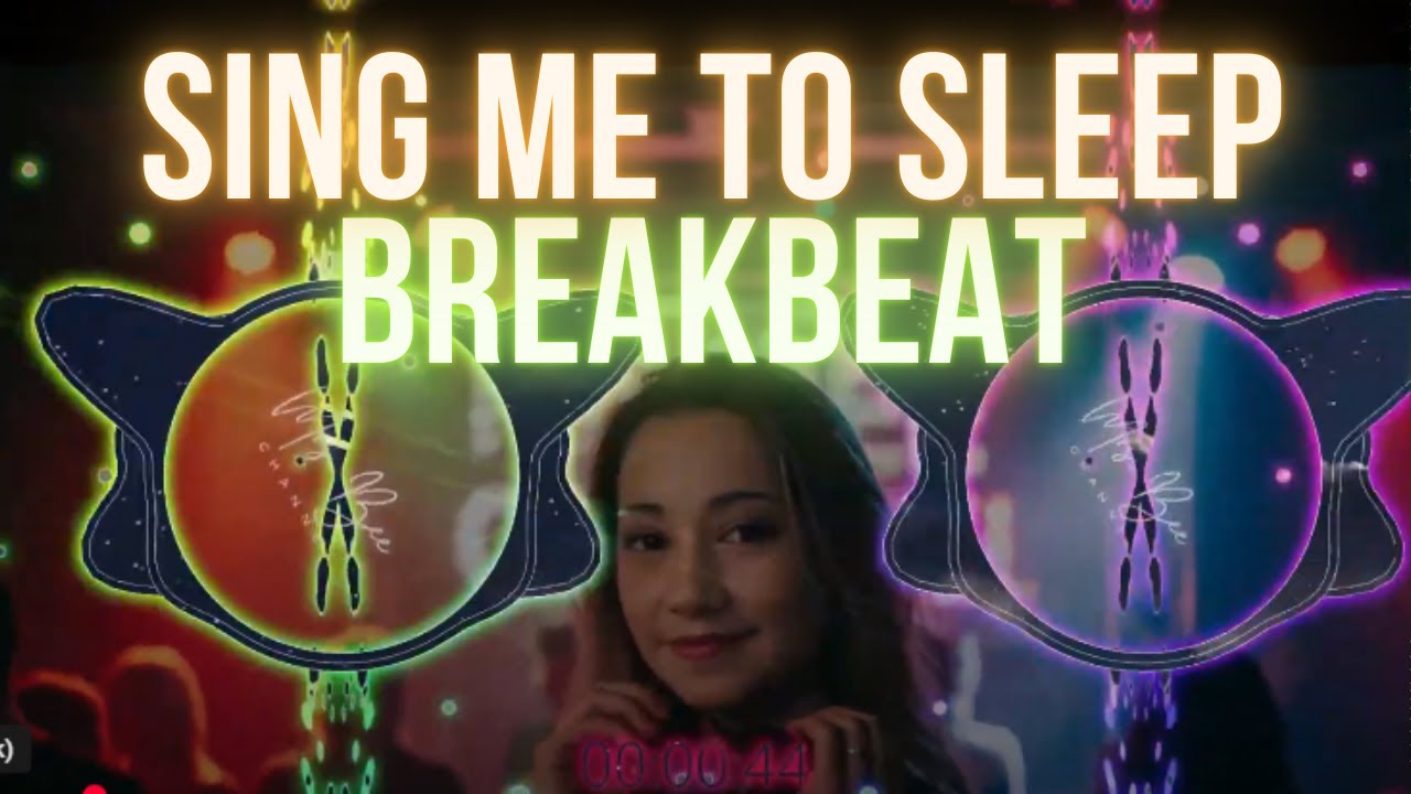 SING ME TO SLEEP BREAKBEAT