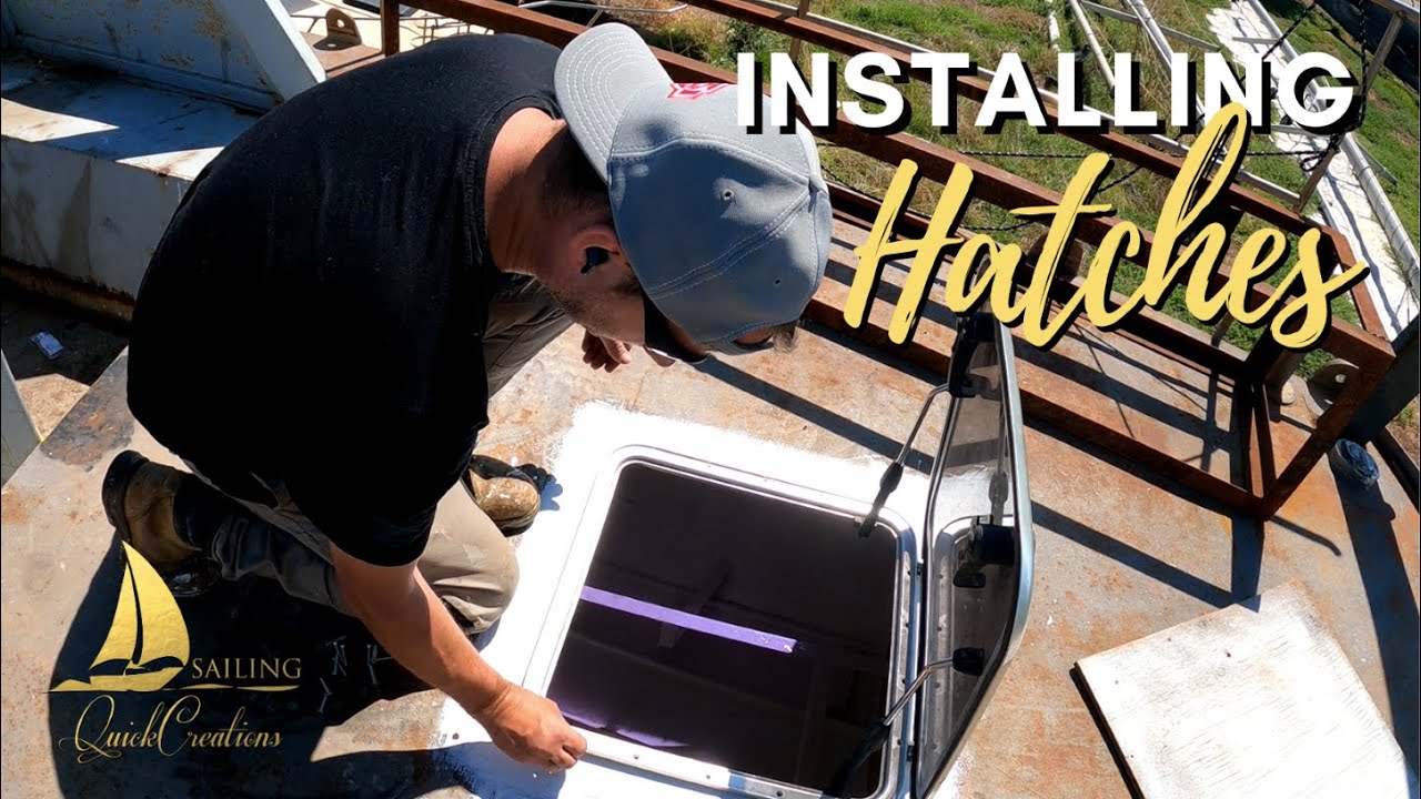 Sailing QC #101|  Installing Boat Hatches  | Steel Sailboat Restoration