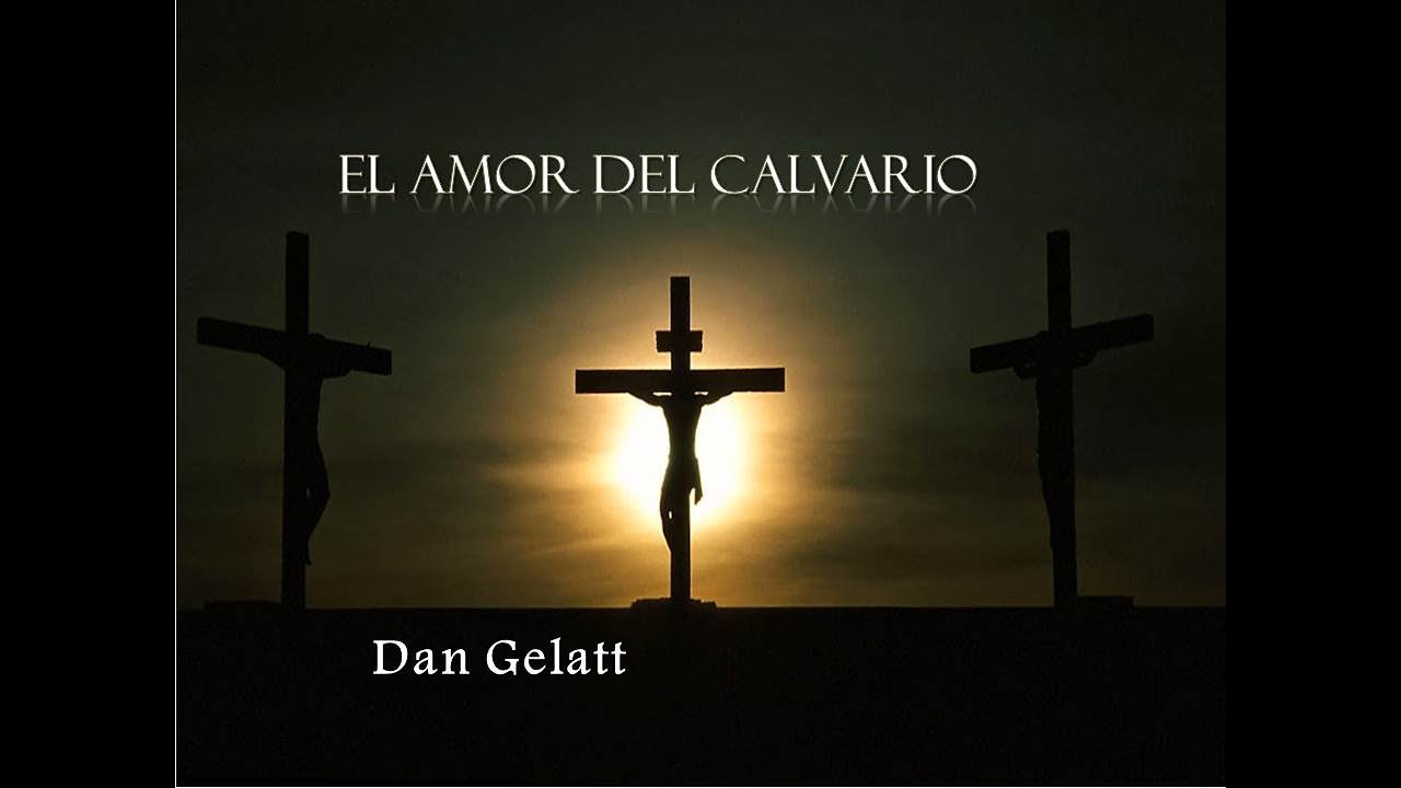 El amor del Calvario - Dan Gelatt