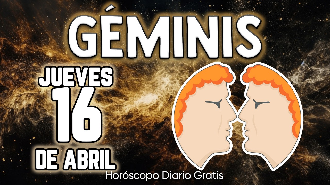 😱URGENTE❗💣ESTO TE SUCEDER&Aacute; MA&Ntilde;ANA😲 g&eacute;minis ♊ Hor&oacute;scopo diario 16 DE ABRIL 2026 🔮 hor&oacute;scopo de hoy