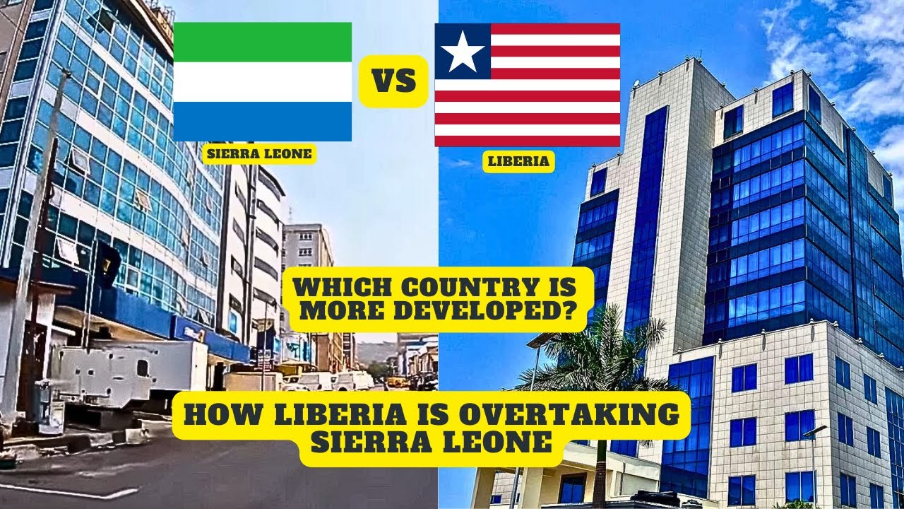 Liberia Vs Sierra Leone - Which Country is Better, More Developed and has Better Standards of Living