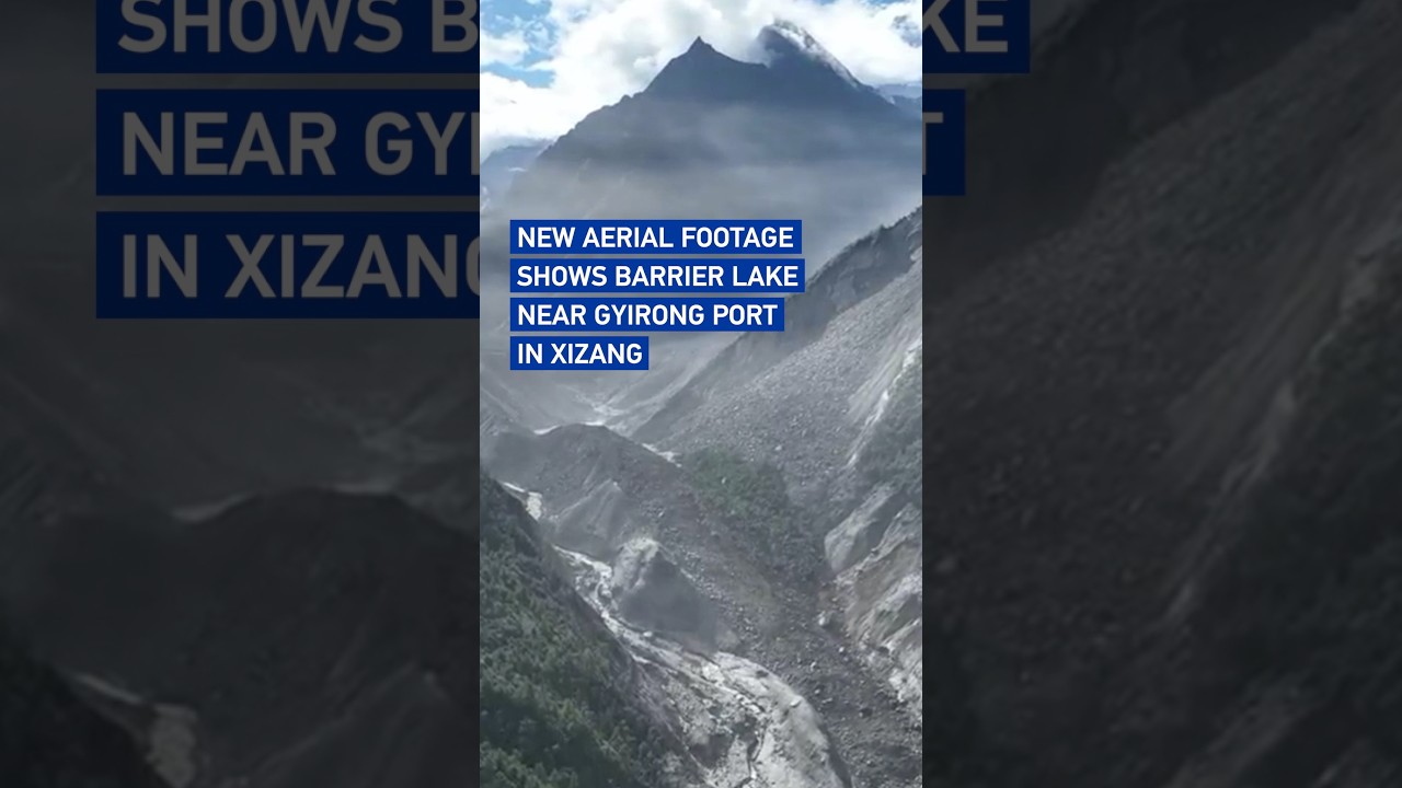 New aerial footage shows barrier lake near Gyirong Port in Xizang