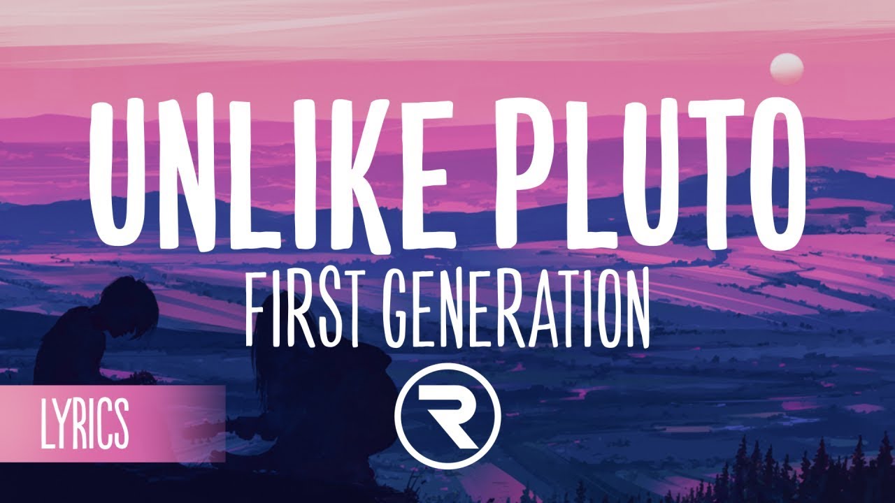 Unlike Pluto - First Generation (Lyrics / Lyric Video)