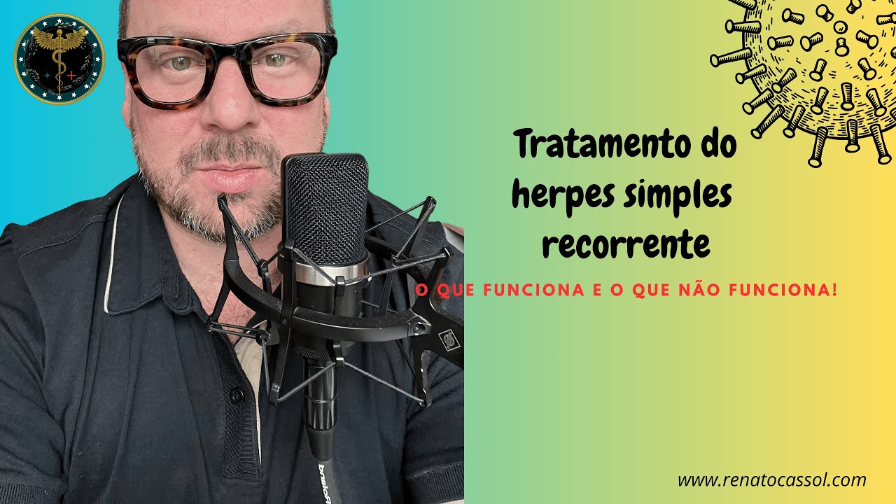Tratamento do herpes simples recorrente - Renato Cassol Médico Infectologista