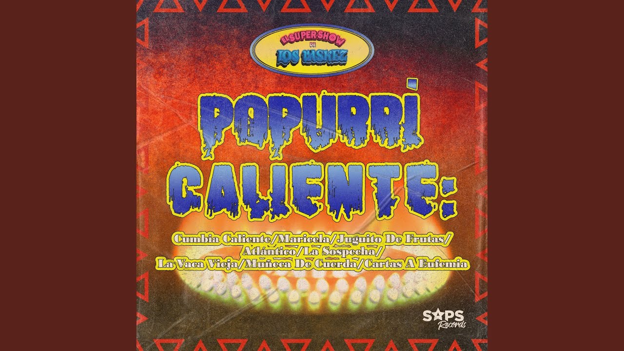 Popurrí Caliente: Cumbia Caliente/Maricela/Juguito De Frutas/Atlántico/La Sospecha/La Vaca...