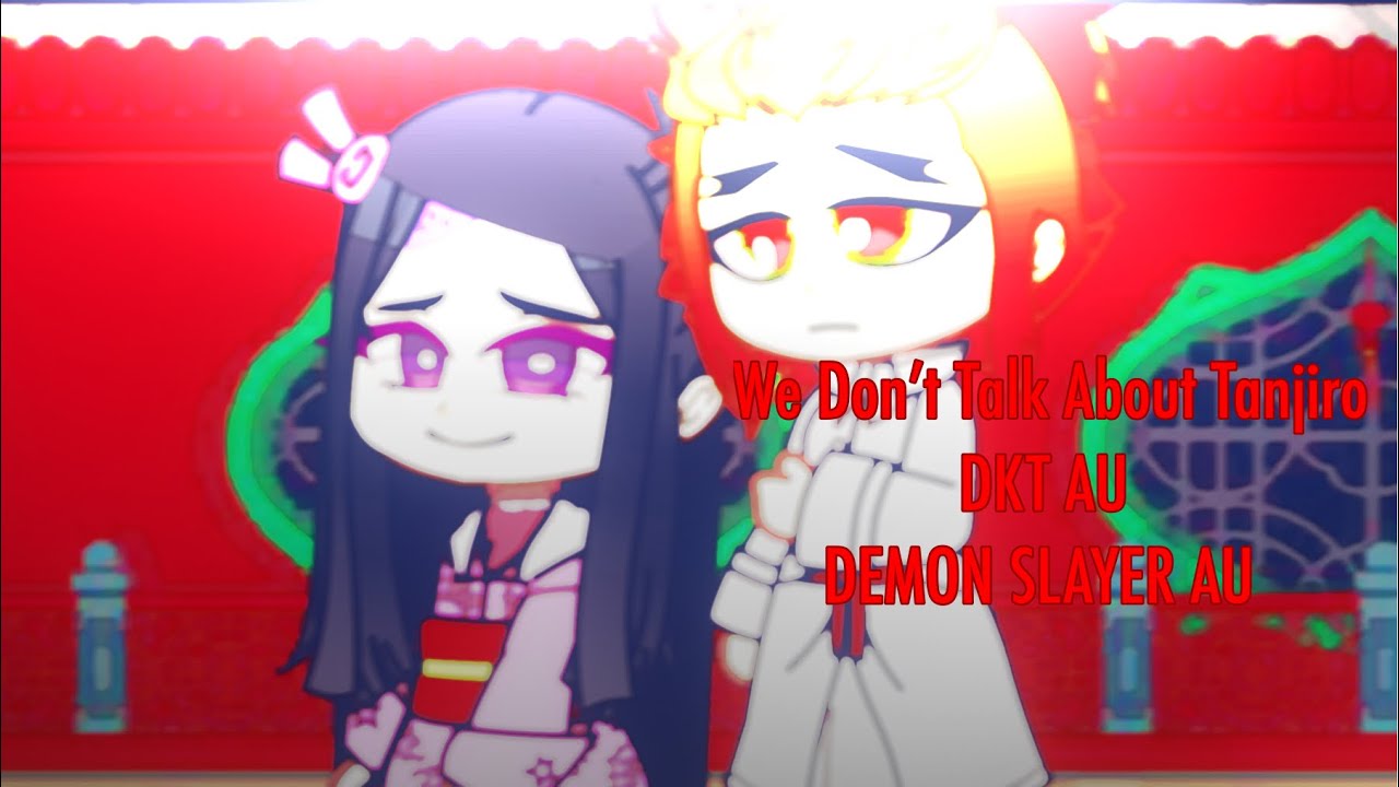 We Don’t Talk About Tanjiro // DKT AU // DEMON SLAYER AU