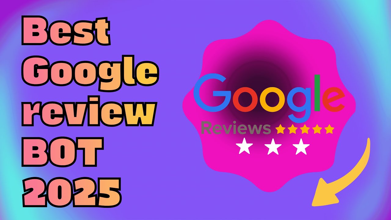Best Google Maps Review BOT 2025