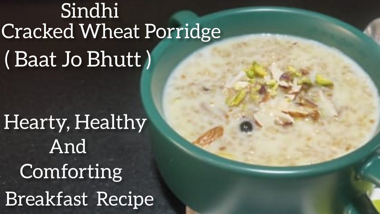 Cracked Wheat Porridge /   Sweet Daliya with Milk / Sindhi Baat jo Bhutt