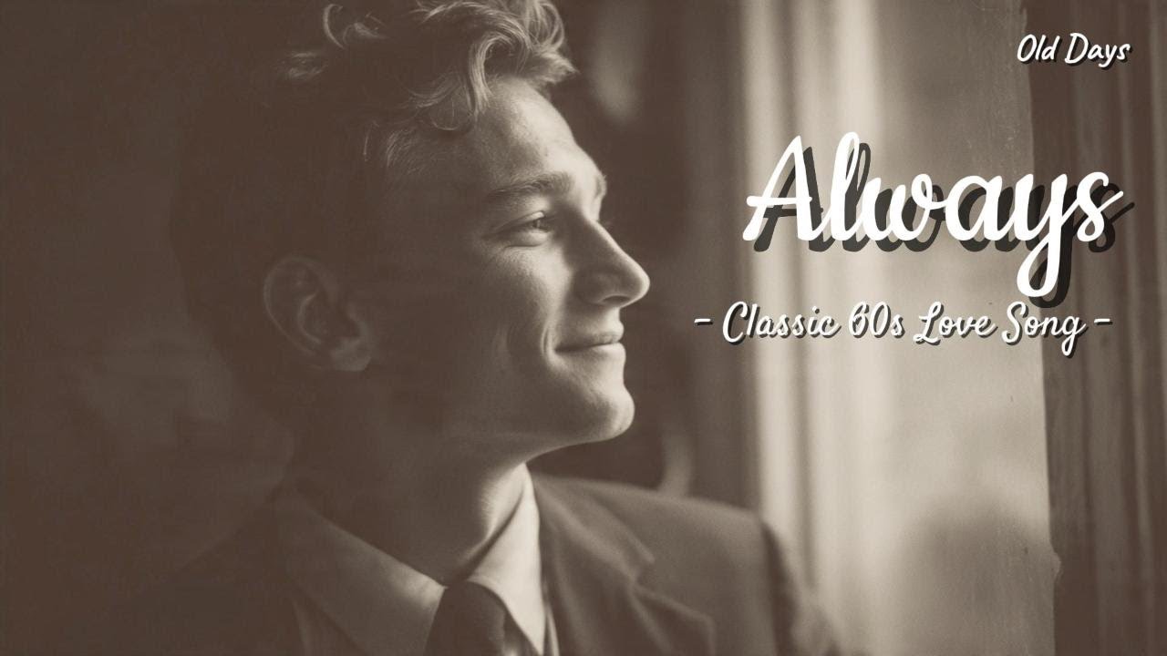 Always - 1960s Ballad | The Song You Never Knew You Needed To Hear