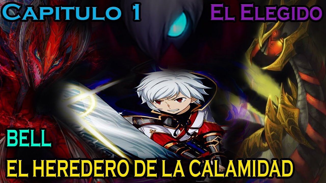 Bell -  El Heredero De La Calamidad - Capitulo 1 - El Elegido