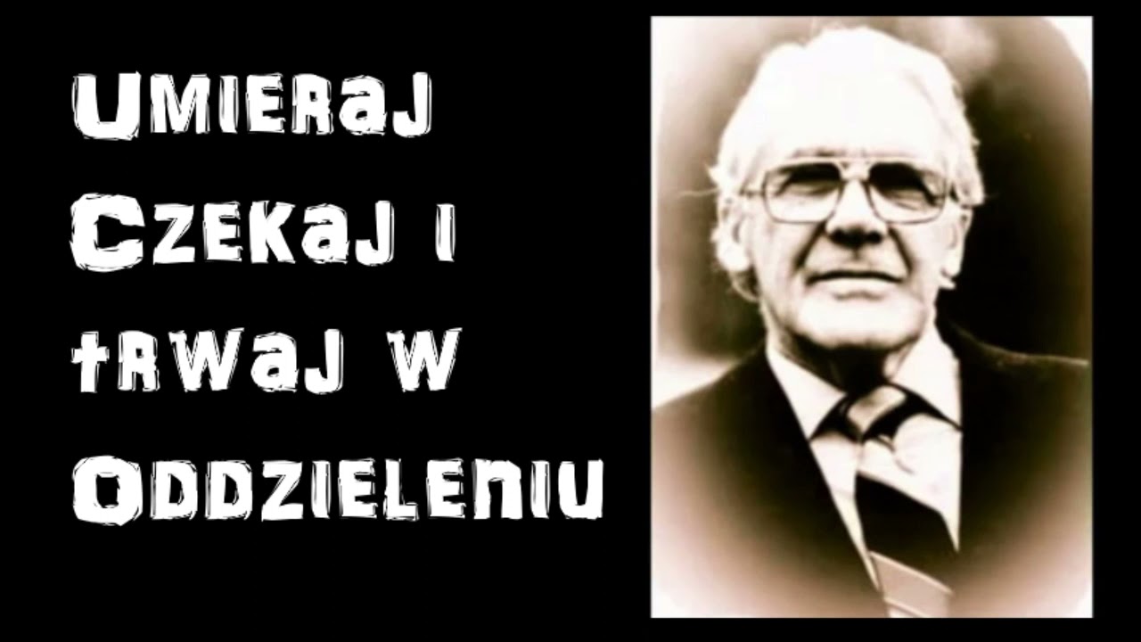 Leonard Ravenhill-  Umieraj, czekaj i trwaj w oddzieleniu