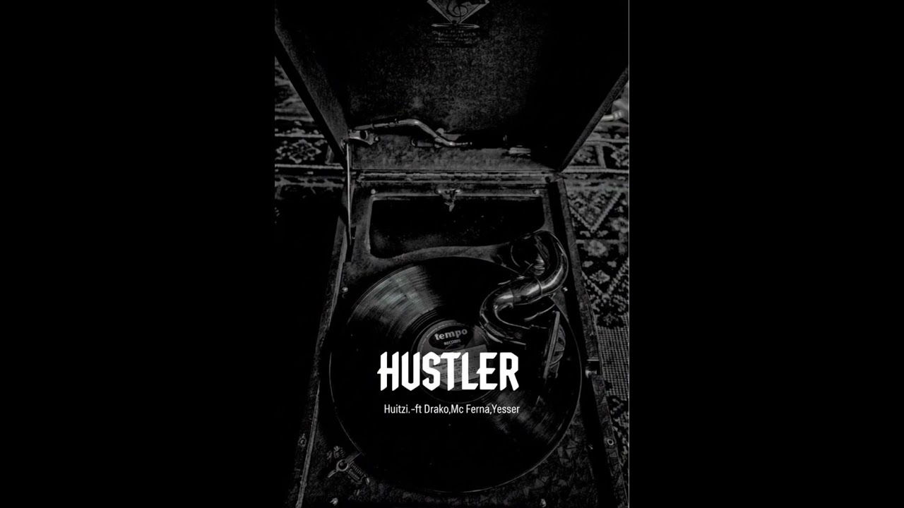 Hustler.- Huitzi (Ft Drako,Mc Ferna,Yesser)