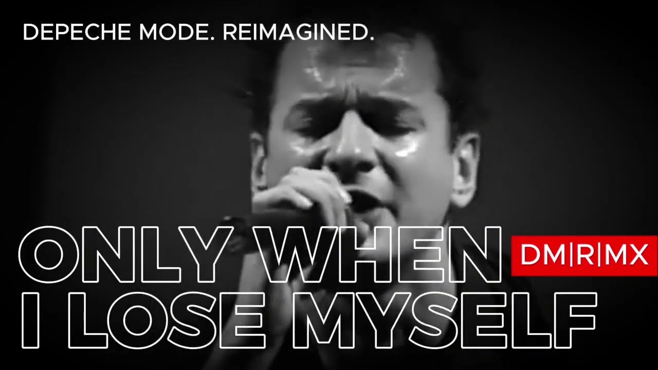 Depeche Mode - Only When I Lose Myself [2026 DM|R|MX]